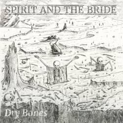 Spirit And The Bride : Dry Bones